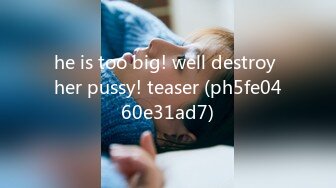 he is too big! well destroy her pussy! teaser (ph5fe0460e31ad7)